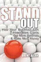 Stand Out - How Your Business Can Attract More Clients, Get More Referrals, & Make More Money-From Free Kindle Books Library