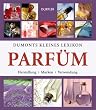 Dumonts kleines Lexikon Parf�m: Herstellung, Marken, Verwendung