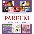 Dumonts kleines Lexikon Parf�m: Herstellung, Marken, Verwendung
