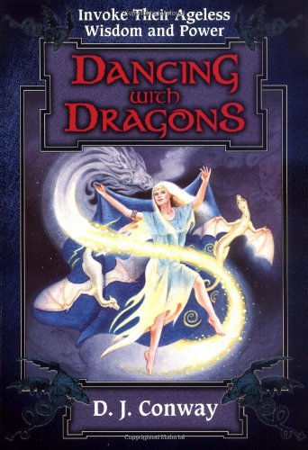 Dancing with Dragons: Invoke Their Ageless Wisdom & Power