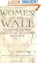 Women of the Wall: Claiming Sacred Ground at Judaism's Holy Site