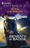 Beneath The Badge (Harlequin Intrigue Series)