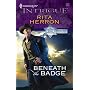 Beneath The Badge (Harlequin Intrigue Series)