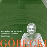 Gorecki: Kleines Requi / Concerto for Harpsichord & String Orchestra / Good Night