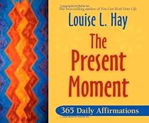 The Present Moment: 365 Daily Affirmations