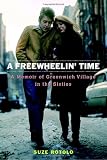 A Freewheelin Time: A Memoir of Greenwich Village in the Sixties