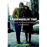 A Freewheelin' Time: A Memoir of Greenwich Village in the Sixtiesby Suze Rotolo