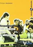 Respuestas a 100 preguntas sobre la adolescencia/ Answers to 100 Questions About Adolescents (Adolescentes) (Spanish Edition)
