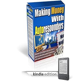 Making Money With Auto Responders - Increase Your Sales Automatically, Endlessly And Effortlessly!