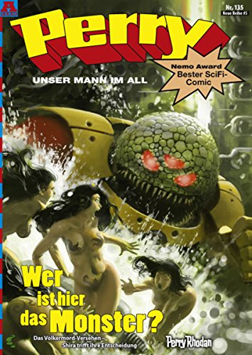 Perry - unser Mann im All 135: Wer ist hier das Monster?: Perry Rhodan Comic (German Edition)