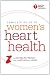 American Heart Association Complete Guide to Women's Heart Health: The Go Red for Women Way to Well-Being & Vitality