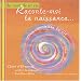 Raconte-moi ta naissance... : Pour conna�tre ta vie