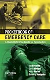 Pocketbook of emergency care : a quick reference guide for paramedics