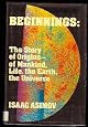 Beginnings: The Story of Origins, of Mankind, Life, the Earth, the Universe