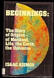 Beginnings: The Story of Origins, of Mankind, Life, the Earth, the Universe