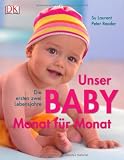 Unser Baby Monat f&uuml;r Monat: Die ersten zwei Lebensjahre - Su Laurent, Peter Reader