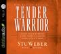 Tender Warrior: Every Man's Purpose, Every Woman's Dream, Every Child's Hope