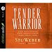 Tender Warrior: Every Man's Purpose, Every Woman's Dream, Every Child's Hope