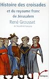Histoire des croisades et du royaume franc de Jérusalem Coffret 3 volumes : Tome 1, 1095-1130, l\'anarchie musulmane ; Tome 2, 1131-1187, l\'équilibre ; Tome 3, 1188-1291, l\'anarchie franque