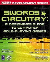 Swords & Circuitry: A Designer's Guide to Computer Role-Playing Games (Game Development)