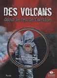 Des volcans dans le feu de l'action (1C�d�rom)