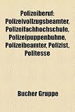 Polizeiberuf: Polizeivollzugsbeamter, Polizeifachhochschule, Polizeipuppenbhne, Polizeibeamter, Polizist, Politesse