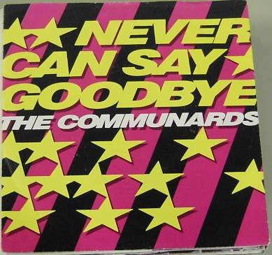 The Communards - Never Can Say Goodbye Lyrics - Zortam Music