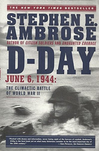 D-Day, June 6, 1944; The Climactic Battle of World War II. D-Day, June 6, 1944; The Climactic Battle of World War II.