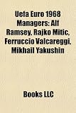 Uefa Euro 1968 Managers: Alf Ramsey, Rajko Miti, Ferruccio Valcareggi, Mikhail Yakushin
