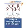 Four Steps to Building a Profitable Coaching Practice: A Complete Marketing Resource Guide for Coaches