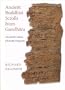 Ancient Buddhist Scrolls from Gandhara: The British Library Kharosthi Fragments