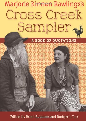 Marjorie Kinnan Rawlings's Cross Creek Sampler: A Book of QuotationsFrom University Press of Florida