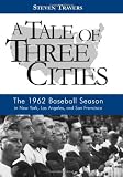 A Tale of Three Cities: The 1962 Baseball Season in New York, Los Angeles, and San Francisco