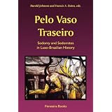 Pelo Vaso Traseiro: Sodomy and Sodomites in Luso-brazilian Historydi Harold Johnson