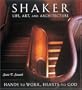 Shaker Life, Art, and Architecture : Hands to Work, Hearts to God