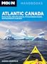 Moon Atlantic Canada: Nova Scotia, New Brunswick, Prince Edward Island, Newfoundland & Labrador (Moon Handbooks)