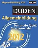 Produkt-Bild: Duden Allgemeinbildung 2012: Das gro&szlig;e Quiz f&uuml;rs ganze Jahr