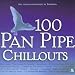 100 Panpipe Chillouts