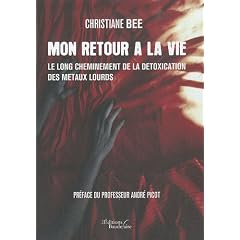 Mon retour a la vie-le long cheminement de la d�toxication des m�taux lourds