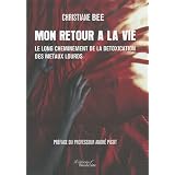 Mon retour a la vie-le long cheminement de la d�toxication des m�taux lourdspar Christiane BEE