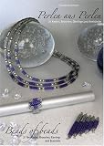 Perlen aus Perlen / Bead of Beads: 21 Ketten, Broschen, Ohrringe und Armb�nder / 21 Necklaces, Brooches, Earrings and Bracelets - Claudia Schumann