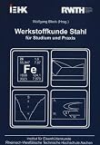 Werkstoffkunde Stahl für Studium und Praxis