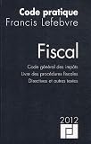 Acheter livre Travail : Fiscal 2012 : Code général des impôts ; Livre des procédures fiscales ; Directives et autres textes