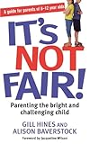 It's not fair! : parenting your bright and challenging child