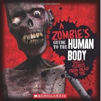 A Zombie's Guide To The Human Body: Anatomy 101 Taught By a Zombie