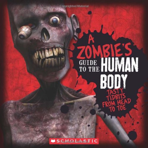 A Zombie's Guide To The Human Body: Anatomy 101 Taught By a Zombie