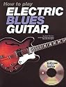 How to Play Electric Blues Guitar - U.K. [With CD]