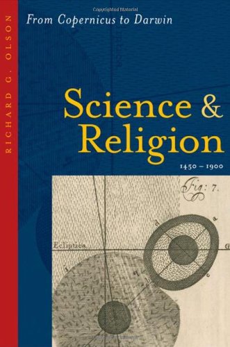 Science and Religion, 1450-1900: From Copernicus to Darwin