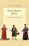 Early modern Jewry : a new cultural history