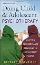 Doing Child and Adolescent Psychotherapy: Adapting Psychodynamic Treatment to Contemporary Practice